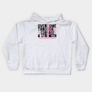 Overcome Through Courage and Strength - Breast Cancer Support  - Survivor - Awareness Pink Ribbon Black Font Kids Hoodie